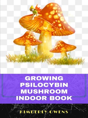 cover image of THE GROWING PSILOCYBIN MUSHROOM INDOOR BOOK
